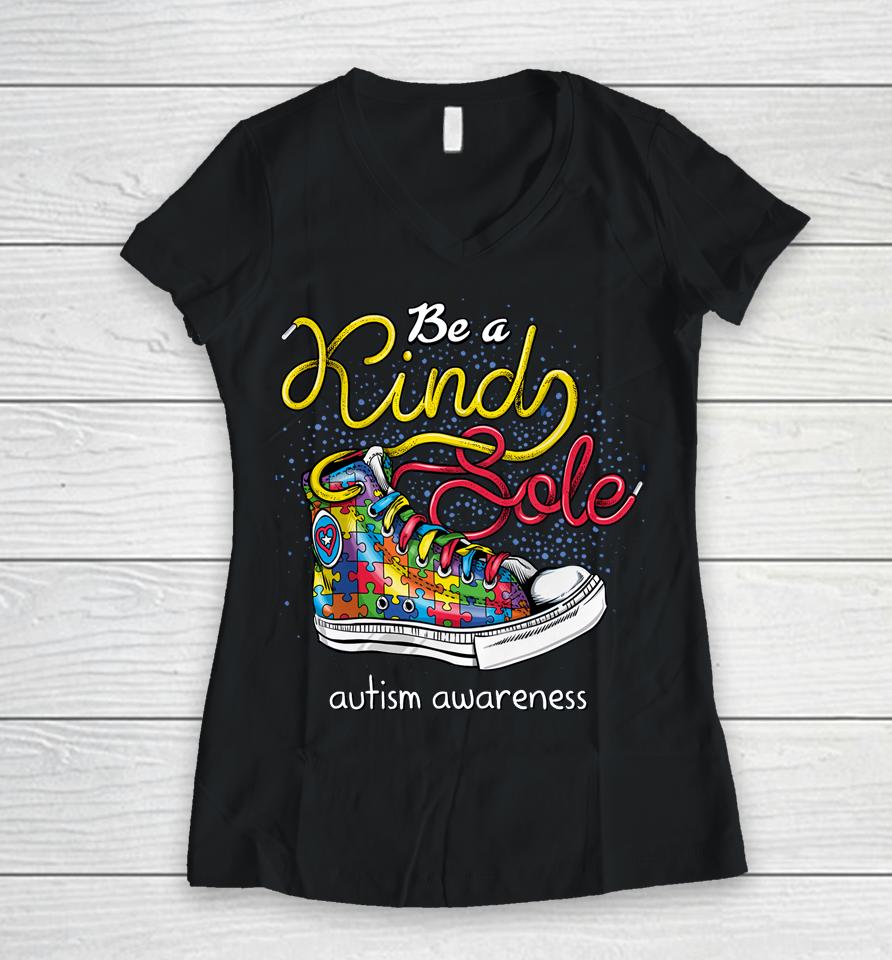 Be A Kind Sole Autism Awareness Puzzle Shoes Be Kind Gifts Women V-Neck T-Shirt