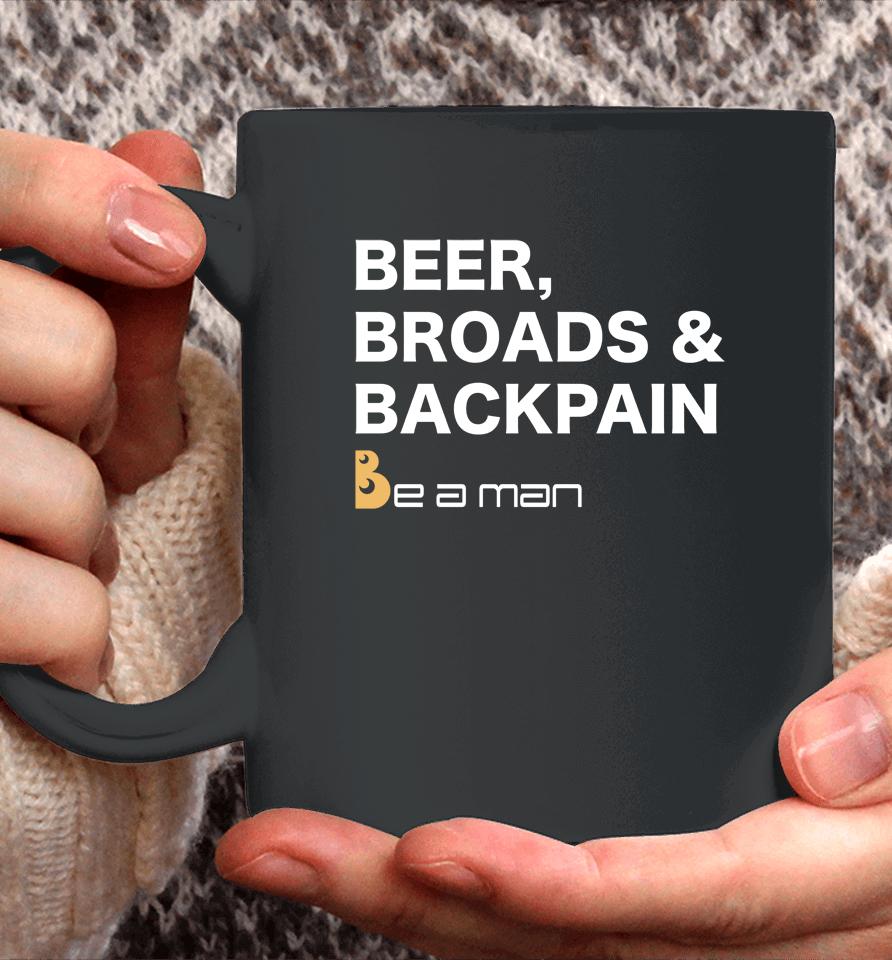 Be A Man Beer, Broads &Amp; Back Pain Coffee Mug