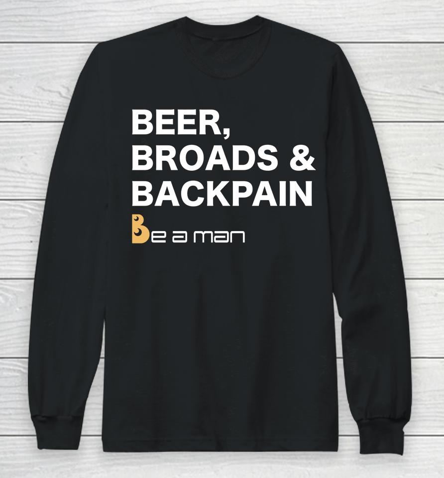 Be A Man Beer, Broads &Amp; Back Pain Long Sleeve T-Shirt