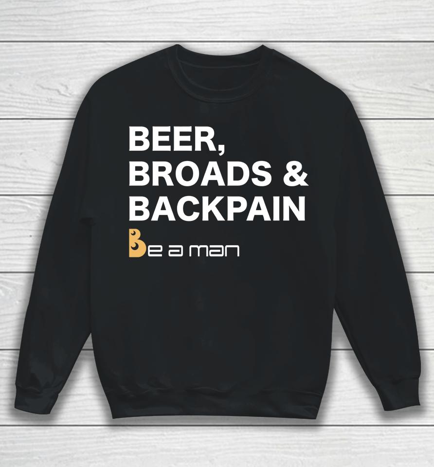 Be A Man Beer, Broads &Amp; Back Pain Sweatshirt