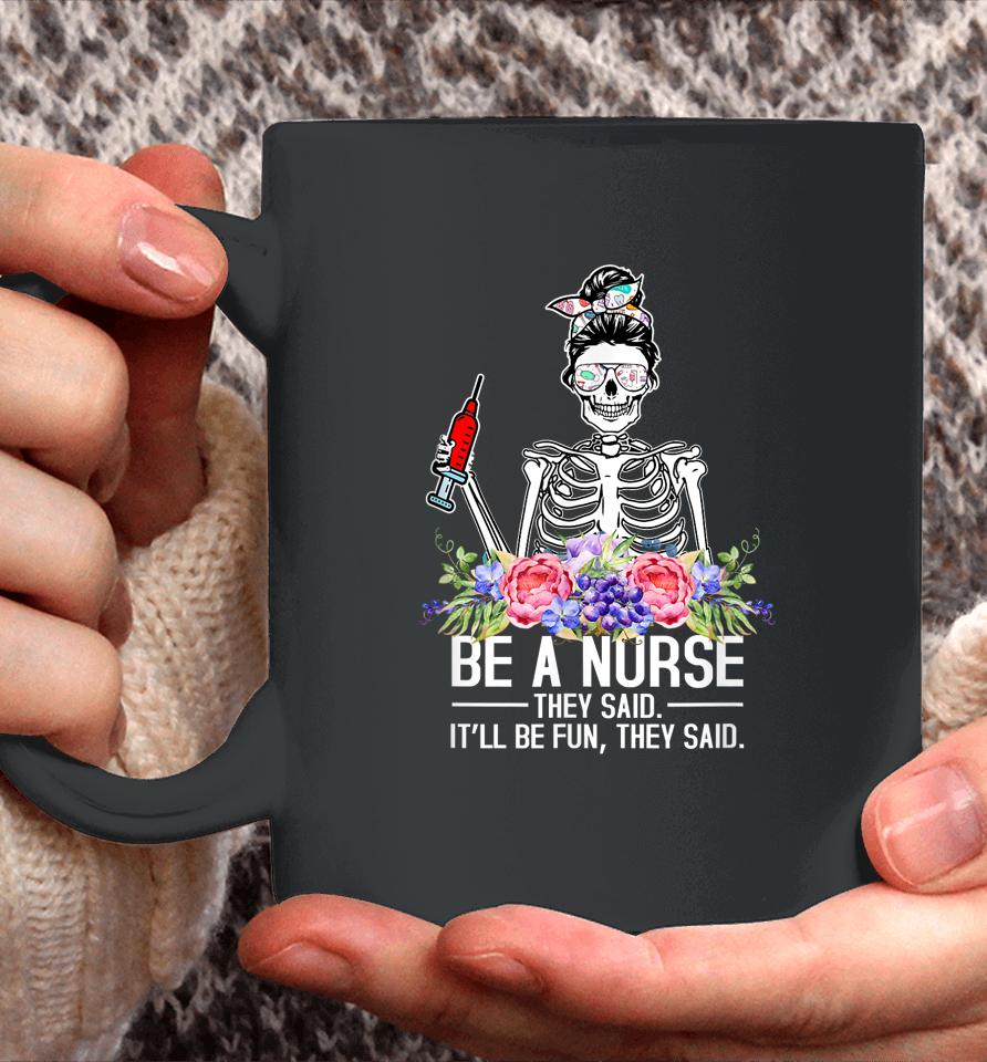 Be A Nurse They Said It'll Be Fun Skeleton Messy Bun Nurse Coffee Mug