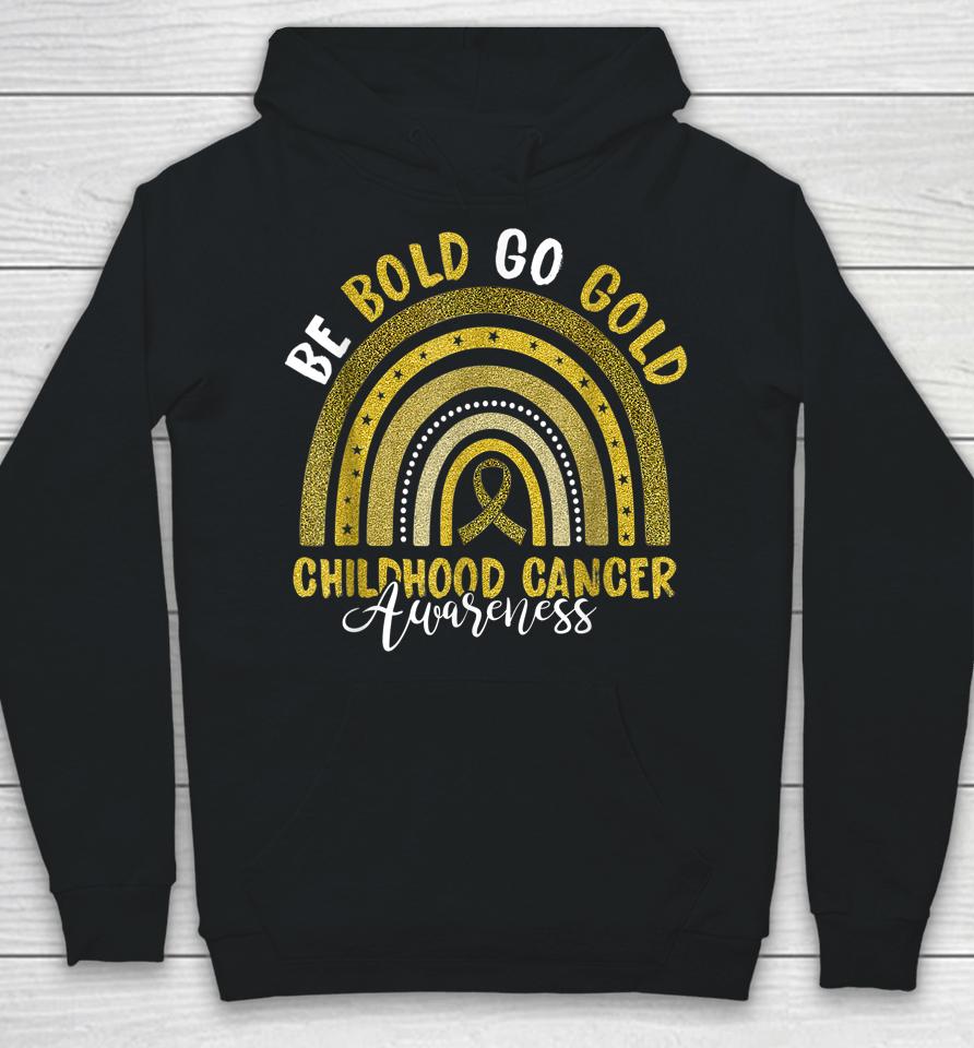 Be Bold Go Gold Childhood Cancer Awareness Rainbow Ribbon Hoodie