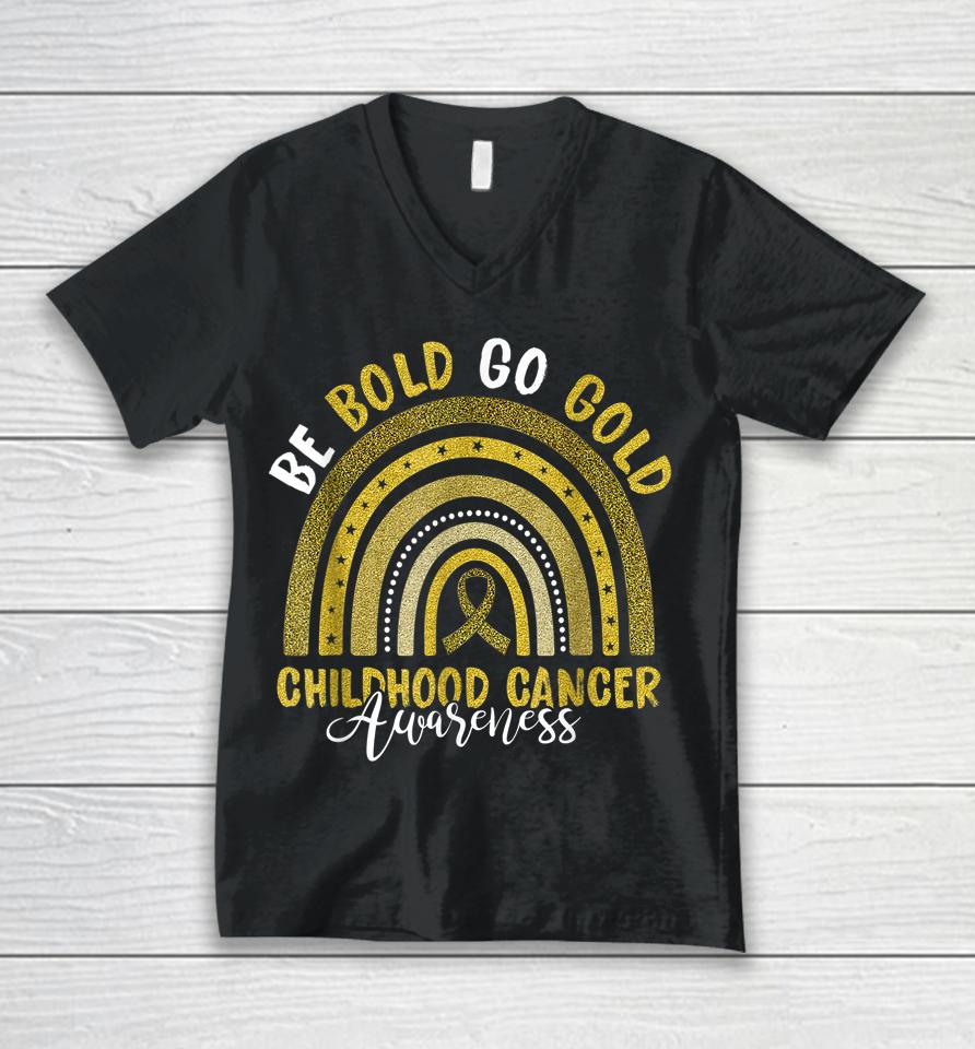 Be Bold Go Gold Childhood Cancer Awareness Rainbow Ribbon Unisex V-Neck T-Shirt