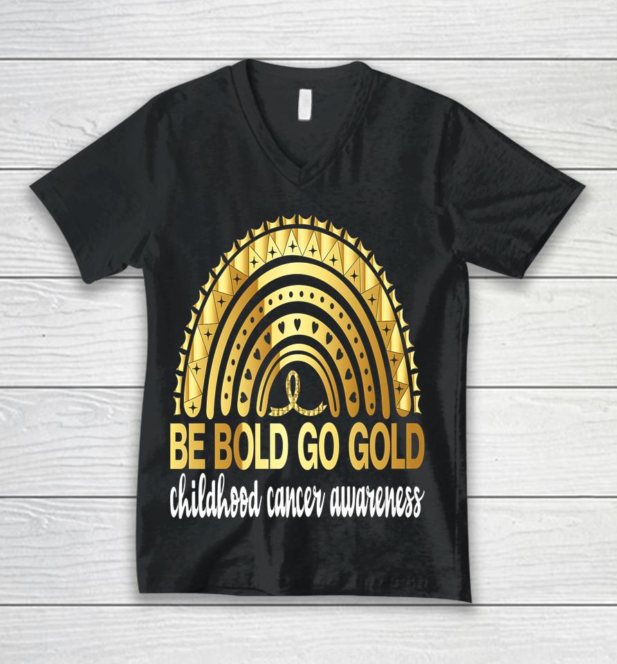 Be Bold Go Gold For Childhood Cancer Awareness Motivational Unisex V-Neck T-Shirt