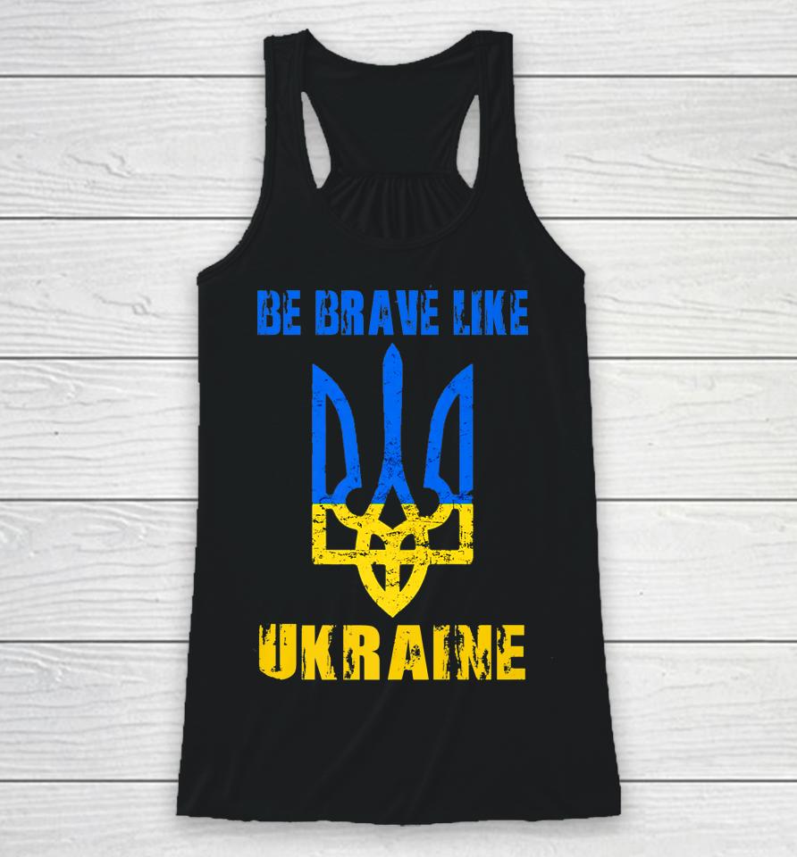 Be Brave Like Ukraine Racerback Tank