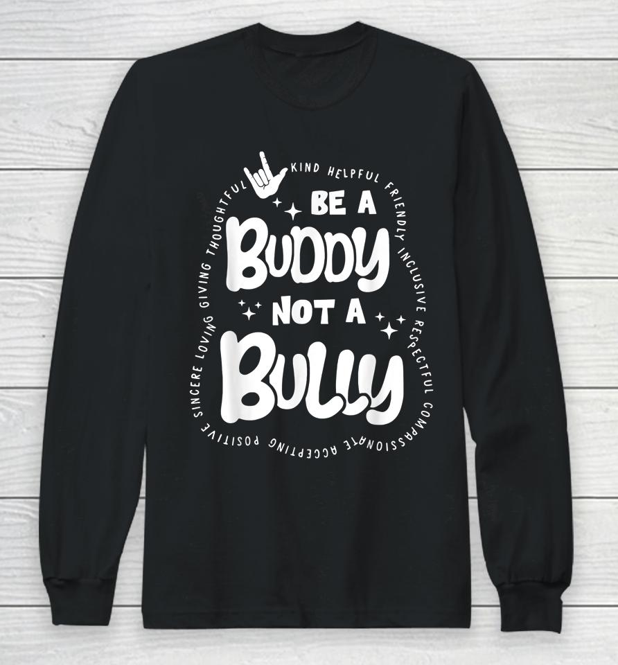 Be Buddy Not Bully Unity Day Bullying Prevention Month Long Sleeve T-Shirt