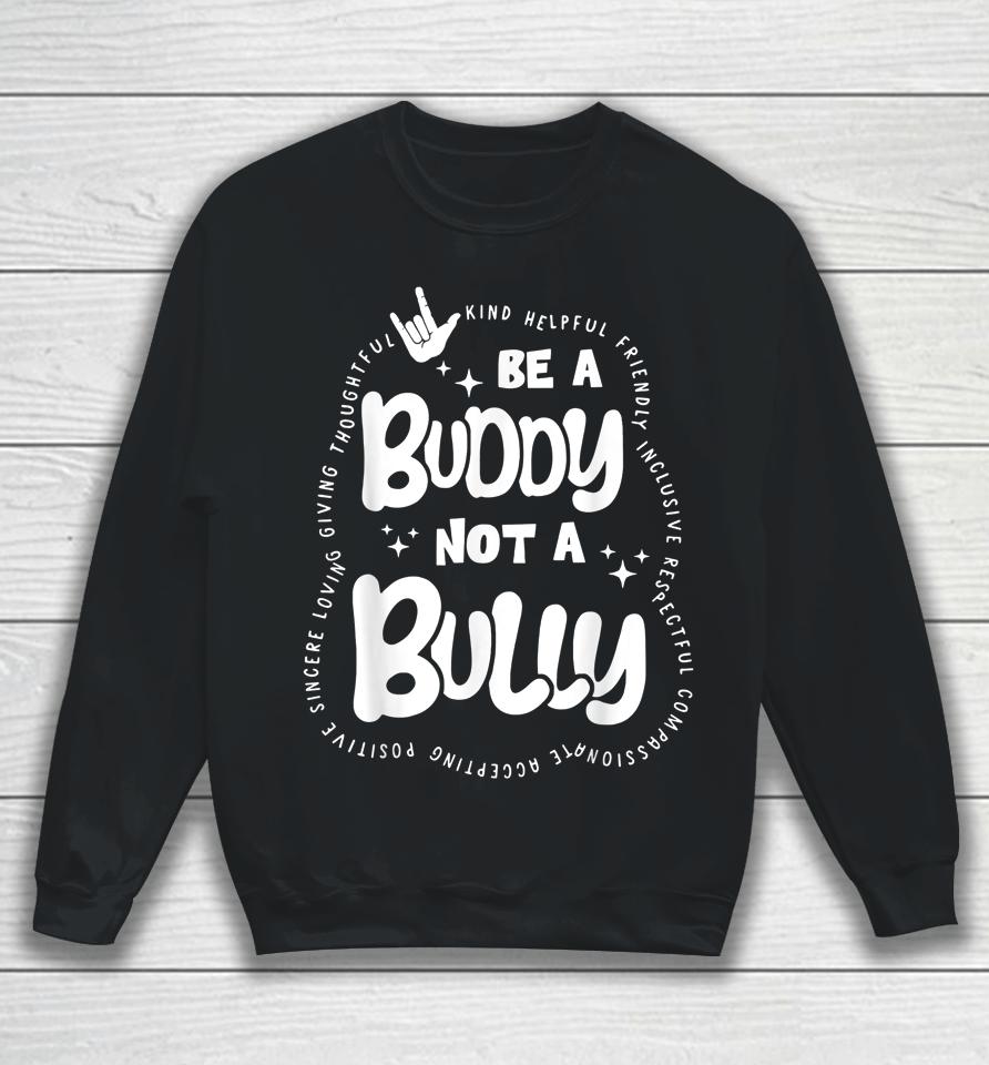Be Buddy Not Bully Unity Day Bullying Prevention Month Sweatshirt