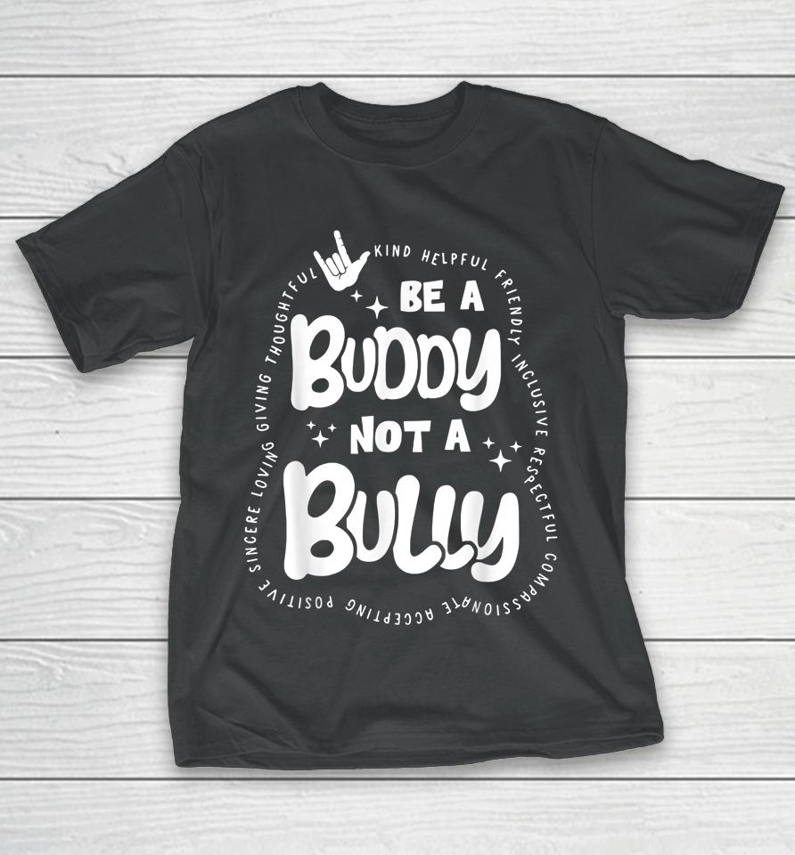 Be Buddy Not Bully Unity Day Bullying Prevention Month T-Shirt