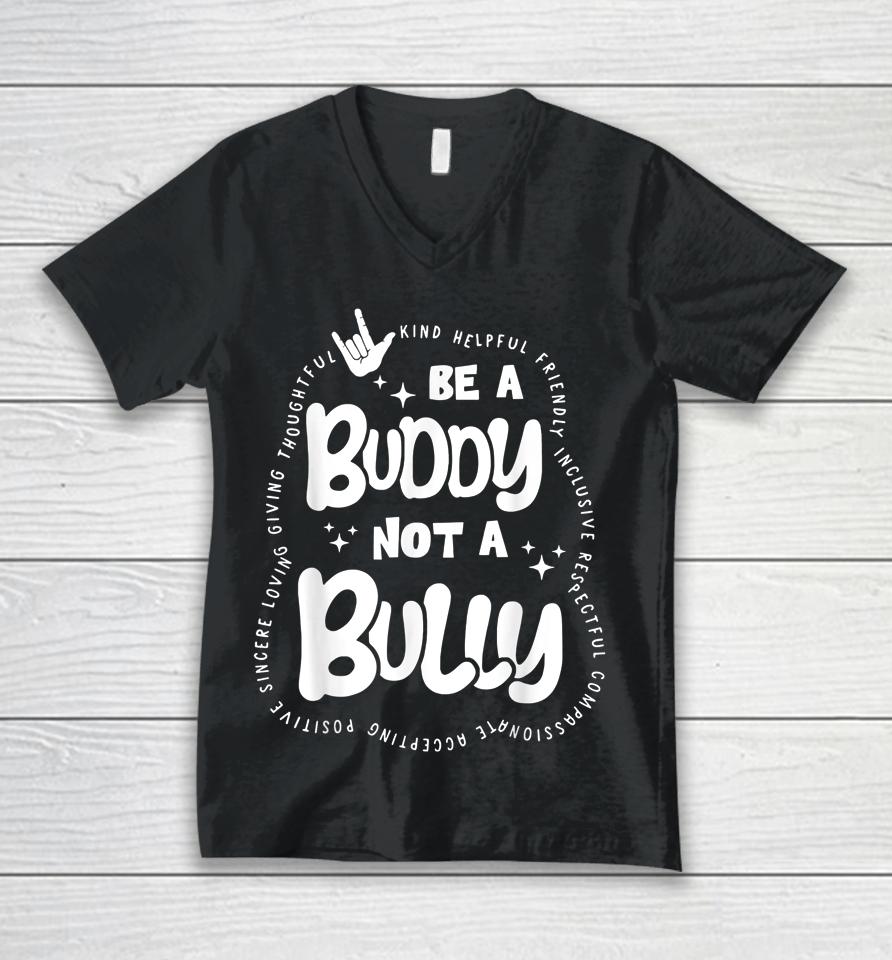 Be Buddy Not Bully Unity Day Bullying Prevention Month Unisex V-Neck T-Shirt