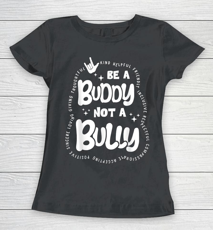 Be Buddy Not Bully Unity Day Bullying Prevention Month Women T-Shirt