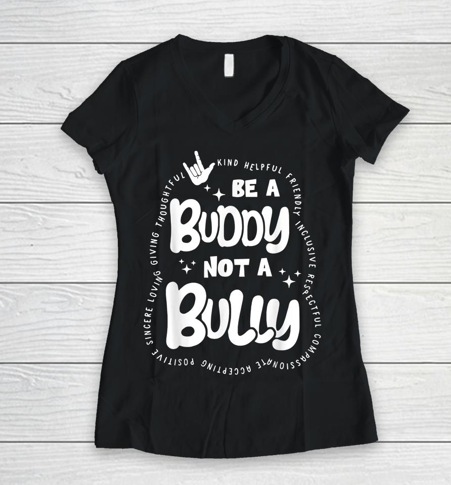 Be Buddy Not Bully Unity Day Bullying Prevention Month Women V-Neck T-Shirt