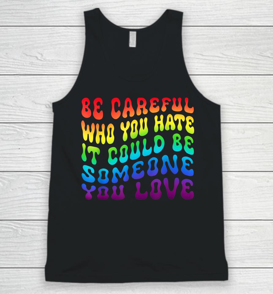 Be Careful Who You Hate It Be Someone You Love Lgbt Retro Unisex Tank Top