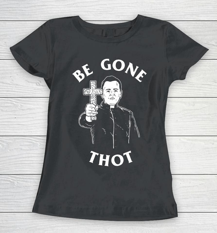 Be Gone Thot Women T-Shirt