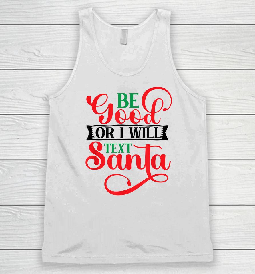 Be Good Or I Will Text Santa Christmas Unisex Tank Top