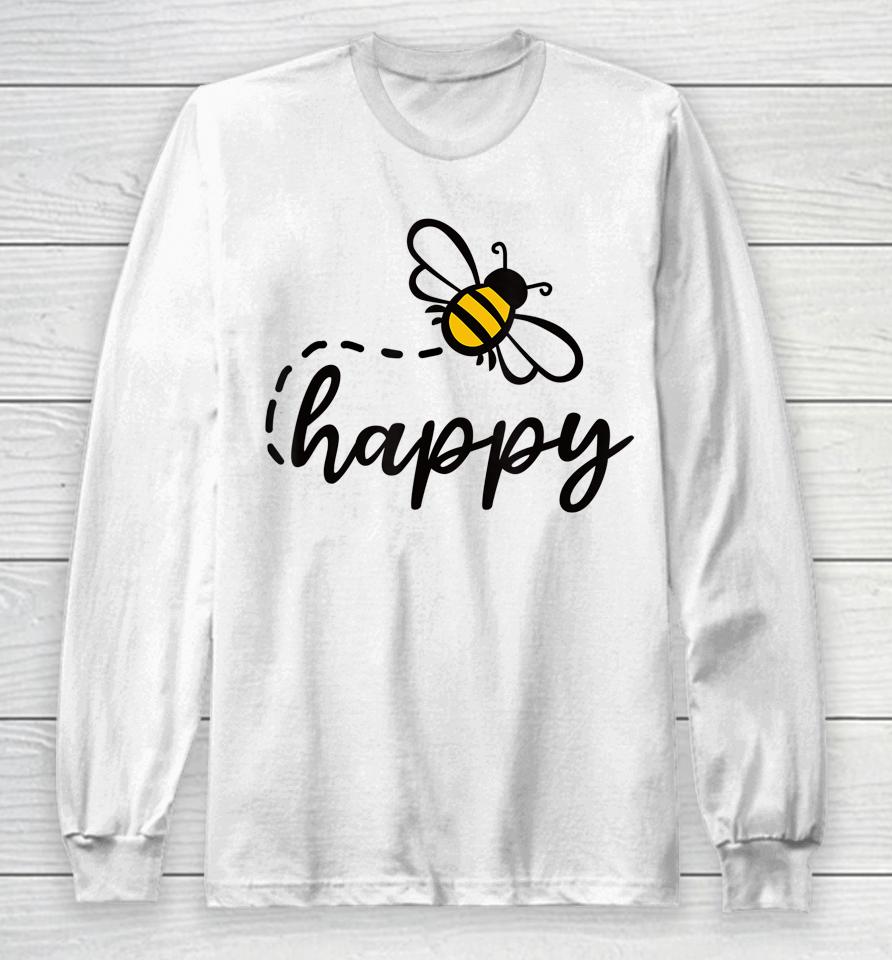 Be Happy Be Kind - Bee Happy Inspirational Motivational Long Sleeve T-Shirt