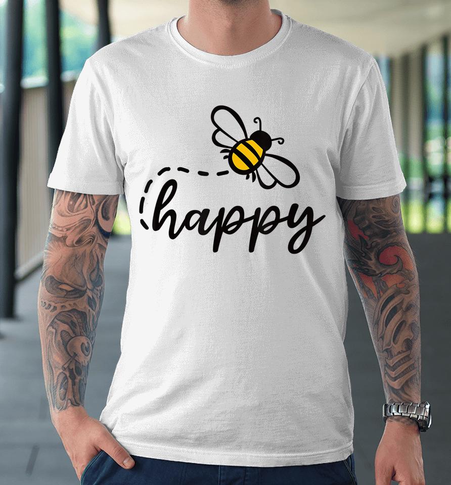 Be Happy Be Kind - Bee Happy Inspirational Motivational Premium T-Shirt