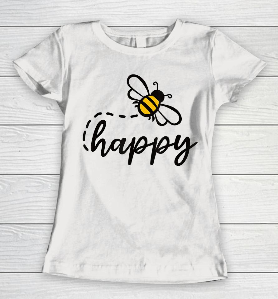 Be Happy Be Kind - Bee Happy Inspirational Motivational Women T-Shirt