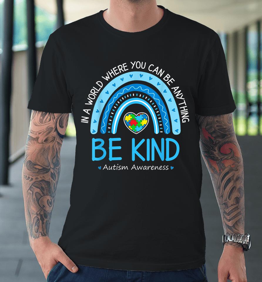 Be Kind Autism Awareness Leopard Rainbow Choose Kindness Premium T-Shirt