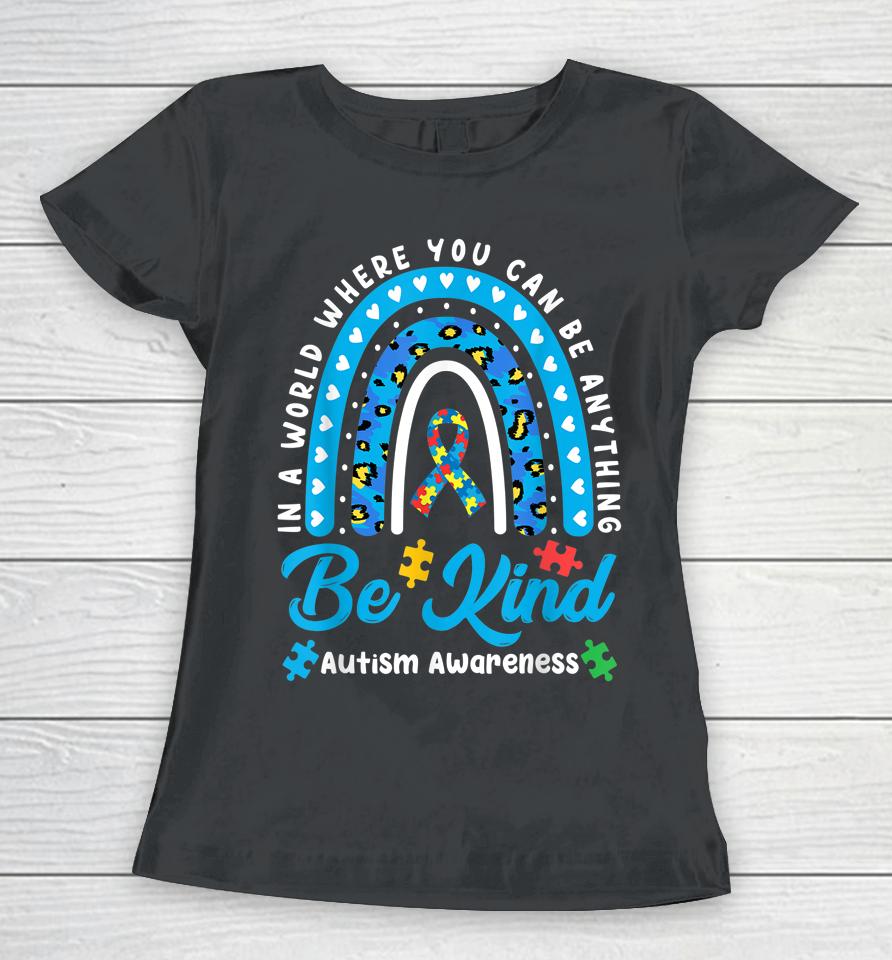 Be Kind Autism Awareness Leopard Rainbow Choose Kindness Women T-Shirt