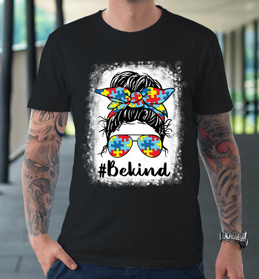 Be Kind Autism Awareness Messy Bun Premium T-Shirt