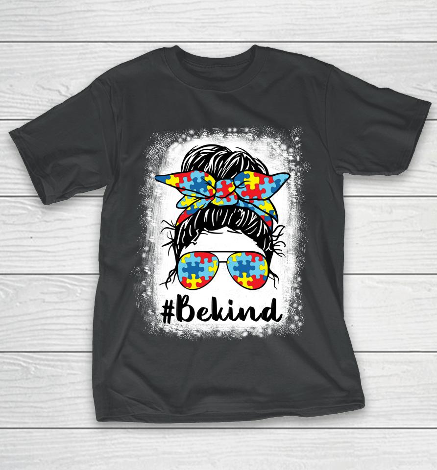 Be Kind Autism Awareness Messy Bun T-Shirt