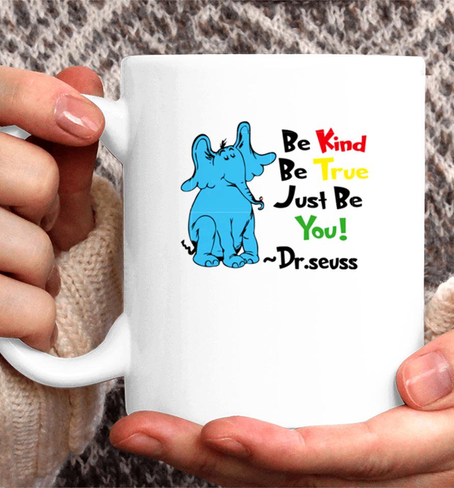 Be Kind Be True Just Be You Dr Seuss Coffee Mug