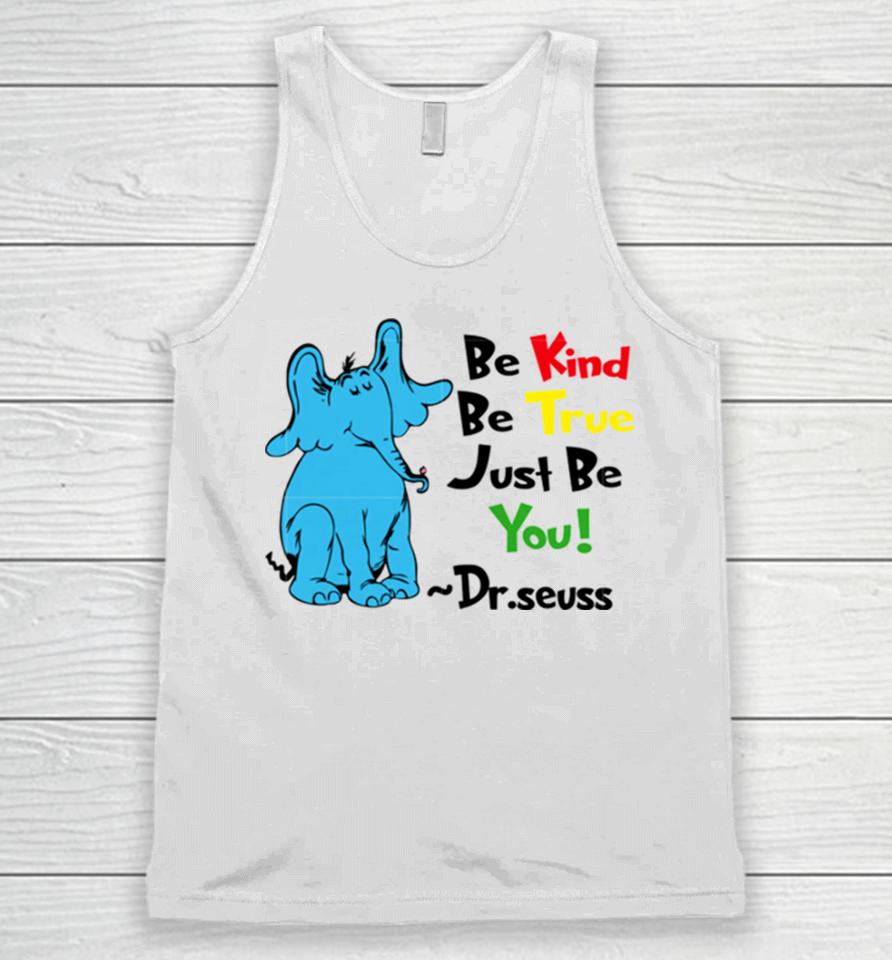 Be Kind Be True Just Be You Dr Seuss Unisex Tank Top