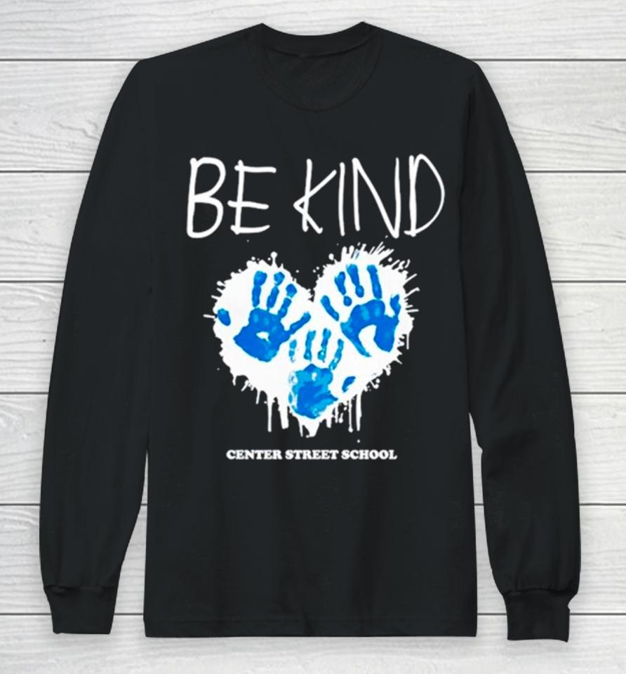 Be Kind Center Street School Long Sleeve T-Shirt