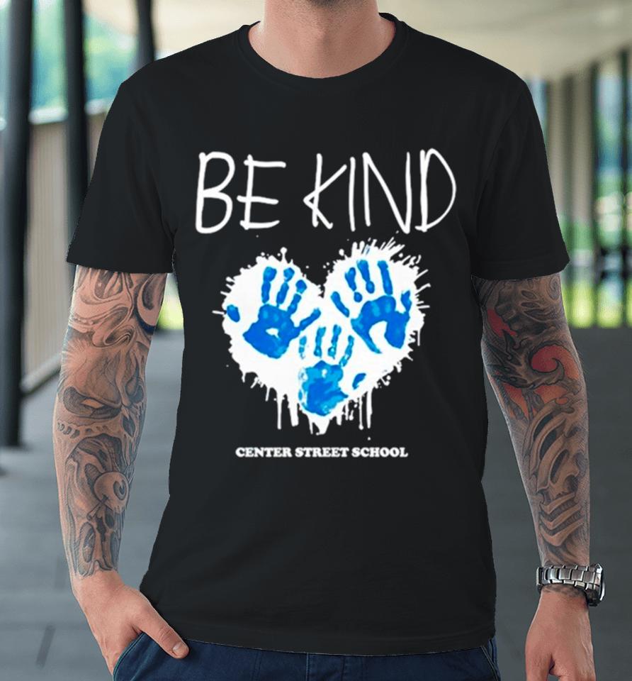 Be Kind Center Street School Premium T-Shirt