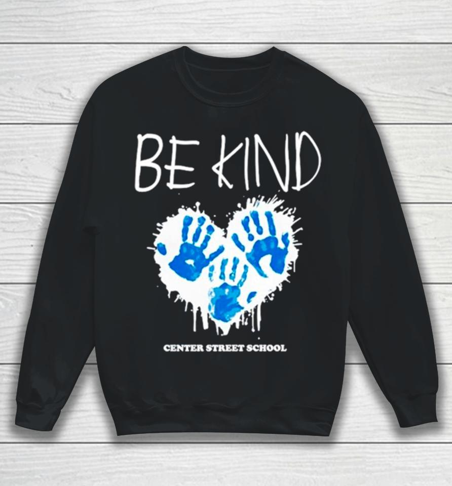 Be Kind Center Street School Sweatshirt