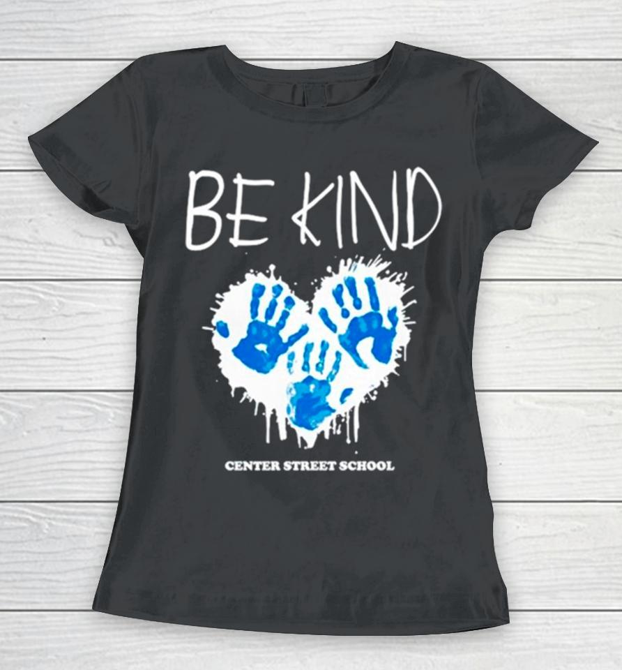 Be Kind Center Street School Women T-Shirt
