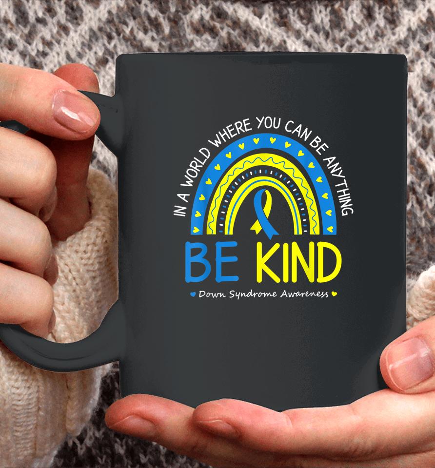 Be Kind Down Syndrome Awareness October Teacher Coffee Mug