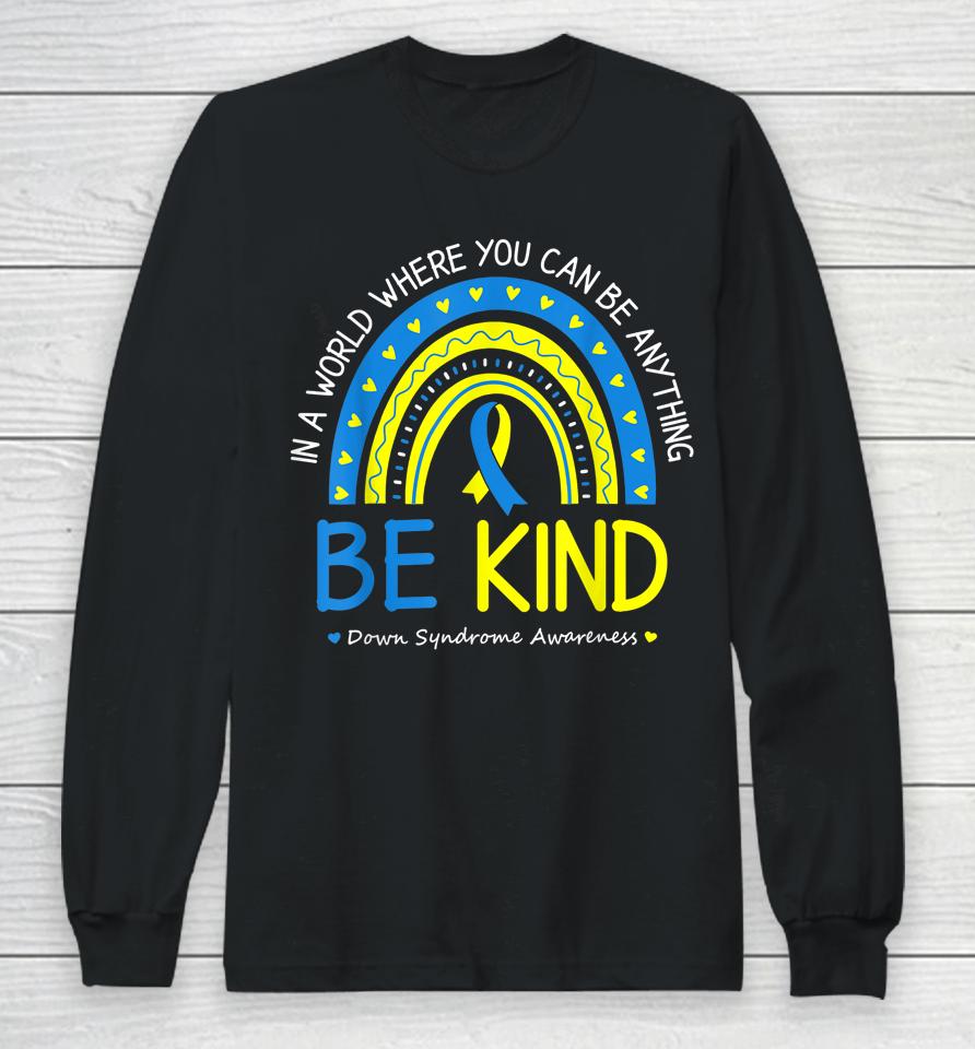 Be Kind Down Syndrome Awareness October Teacher Long Sleeve T-Shirt