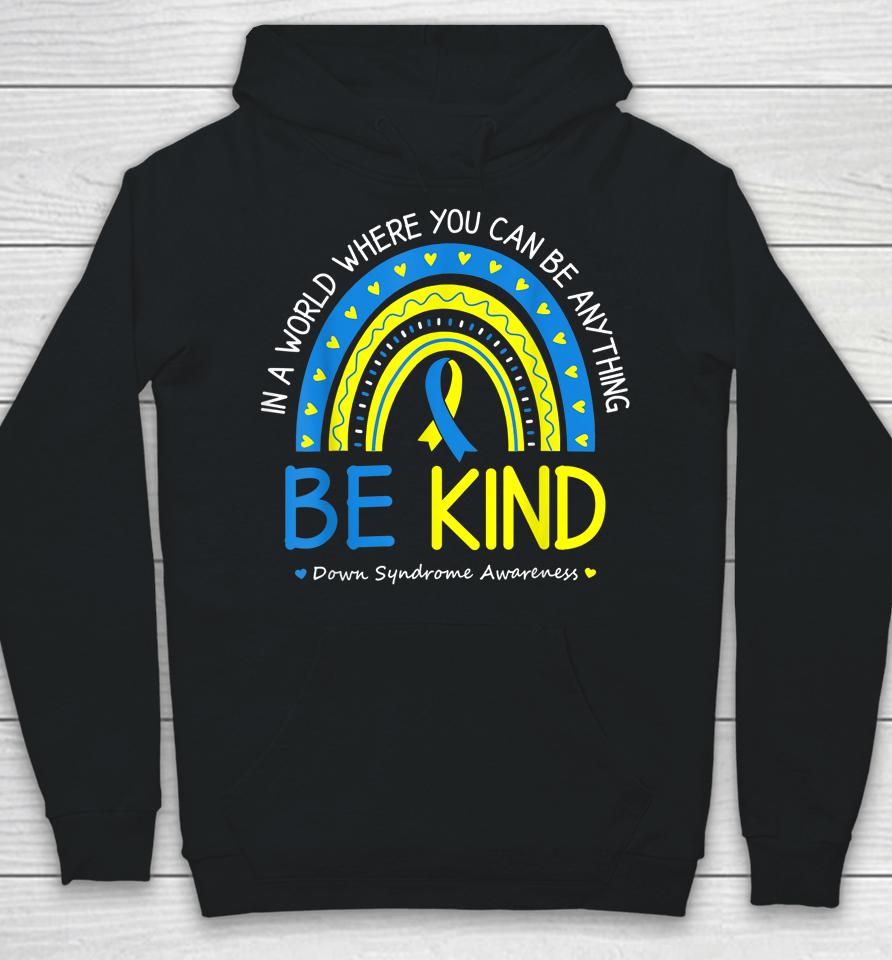 Be Kind Down Syndrome Awareness October Teacher Hoodie