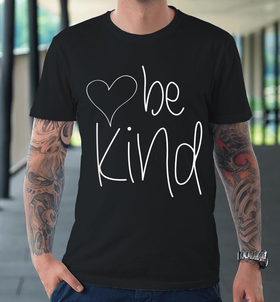 Be Kind Heart Graphic Premium T-Shirt