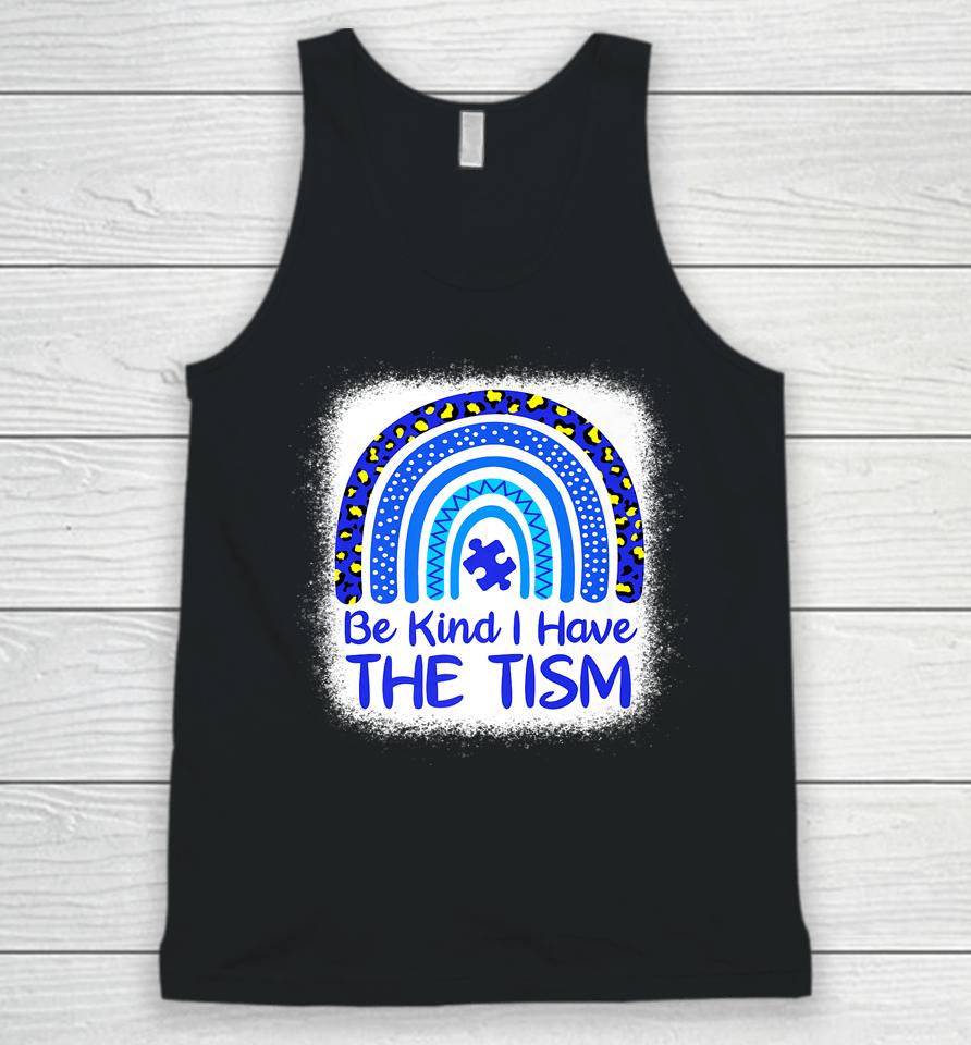 Be Kind I Have The Tism Bleached Rainbow Autism Awareness Unisex Tank Top