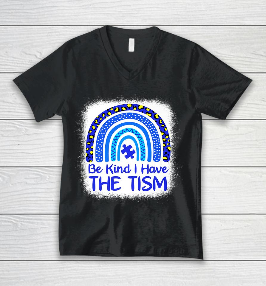 Be Kind I Have The Tism Bleached Rainbow Autism Awareness Unisex V-Neck T-Shirt