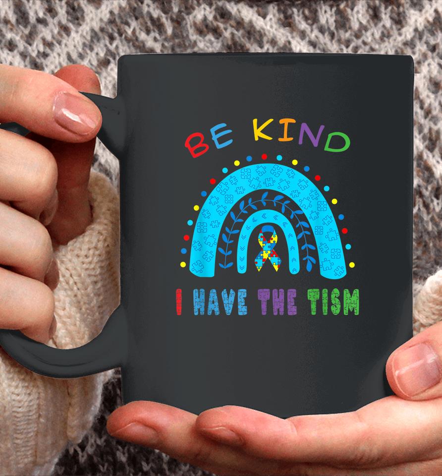 Be Kind I Have The Tism Rainbow Coffee Mug