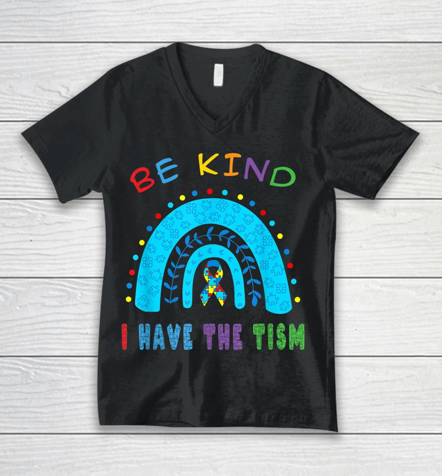 Be Kind I Have The Tism Rainbow Unisex V-Neck T-Shirt