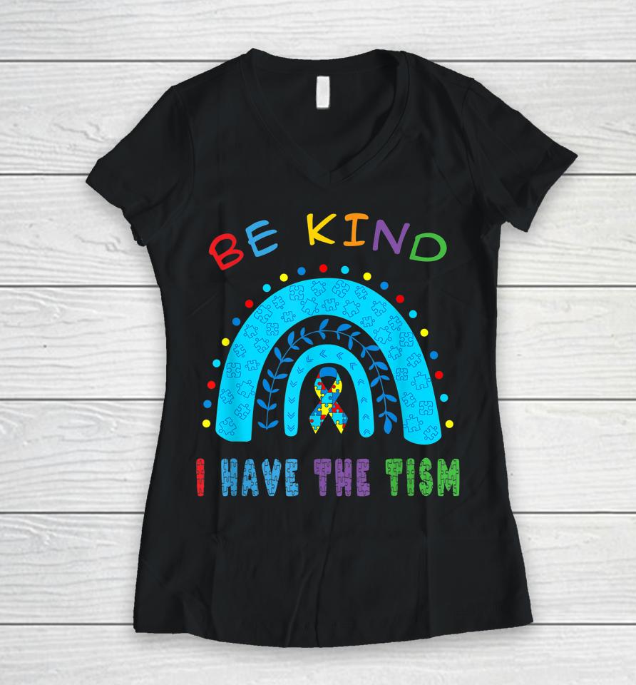 Be Kind I Have The Tism Rainbow Women V-Neck T-Shirt