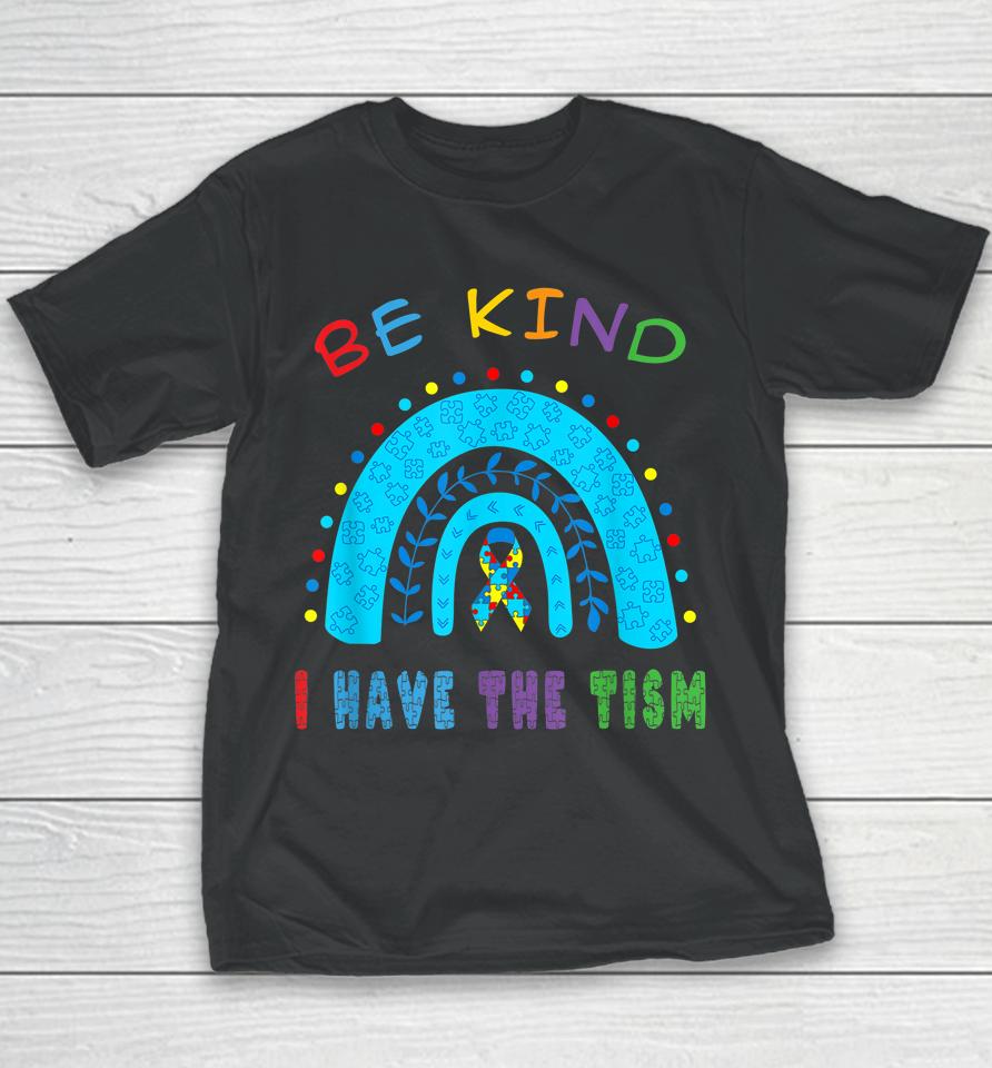 Be Kind I Have The Tism Rainbow Youth T-Shirt