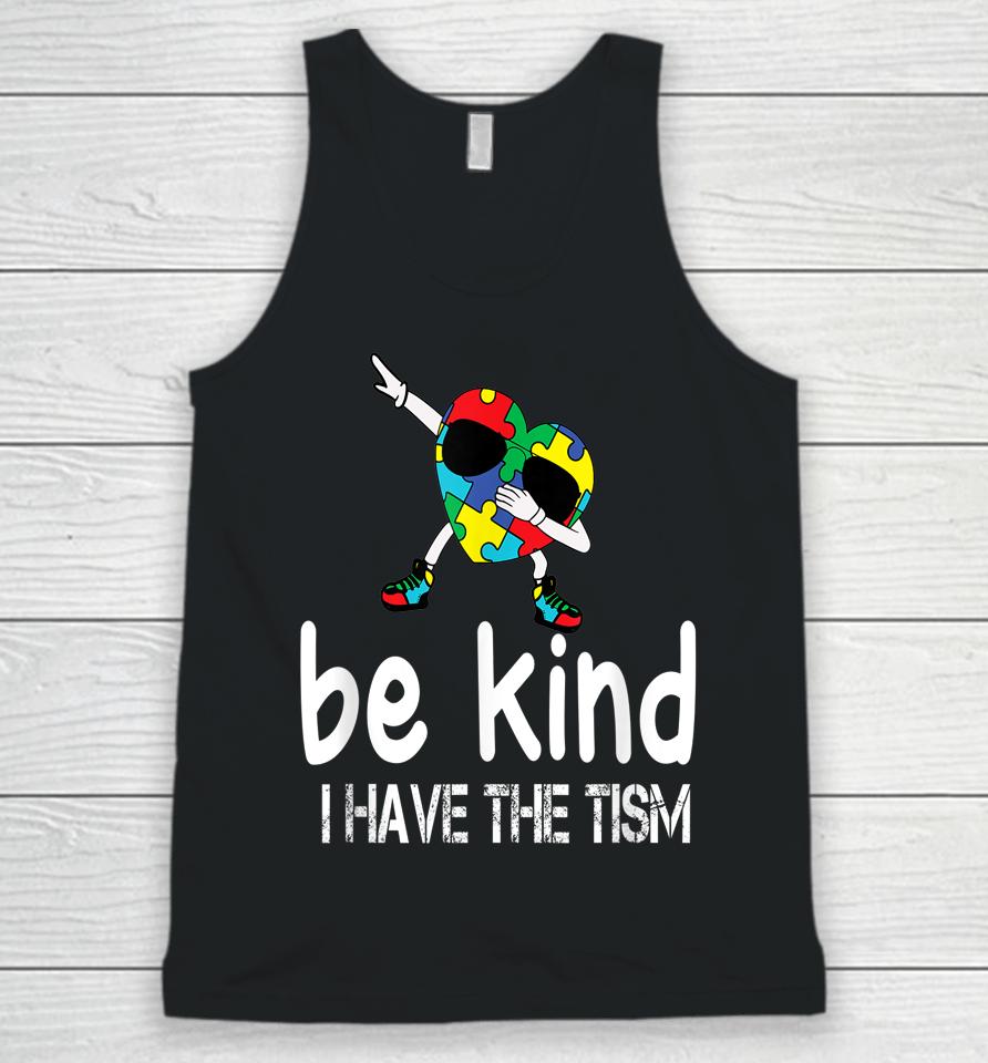 Be Kind I Have The Tism Unisex Tank Top