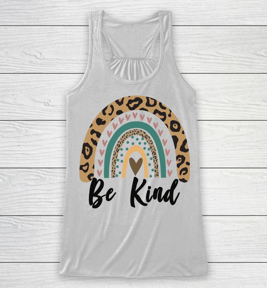 Be Kind Leopard Rainbow Kindness Inspirational Girls Be Kind Racerback Tank