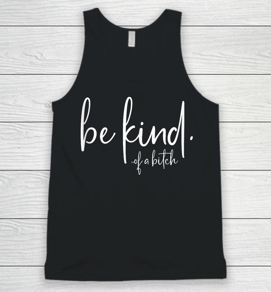 Be Kind Of A Bitch Unisex Tank Top