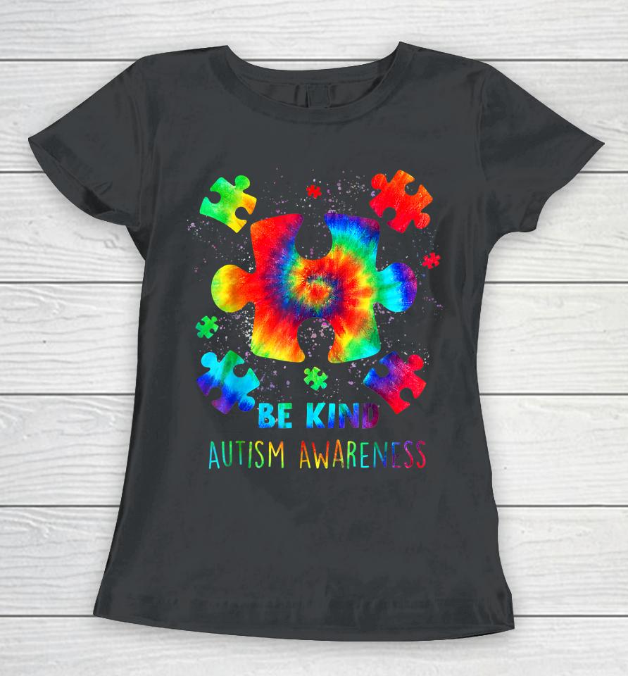 Be Kind Puzzle Pieces Tie Dye Autism Awareness Women T-Shirt