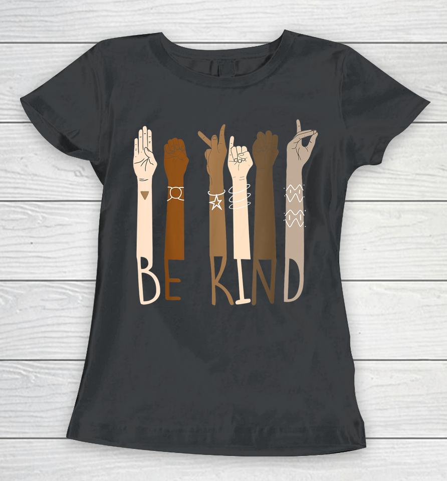 Be Kind Support Diversity Equality Dark Skin Love Women T-Shirt