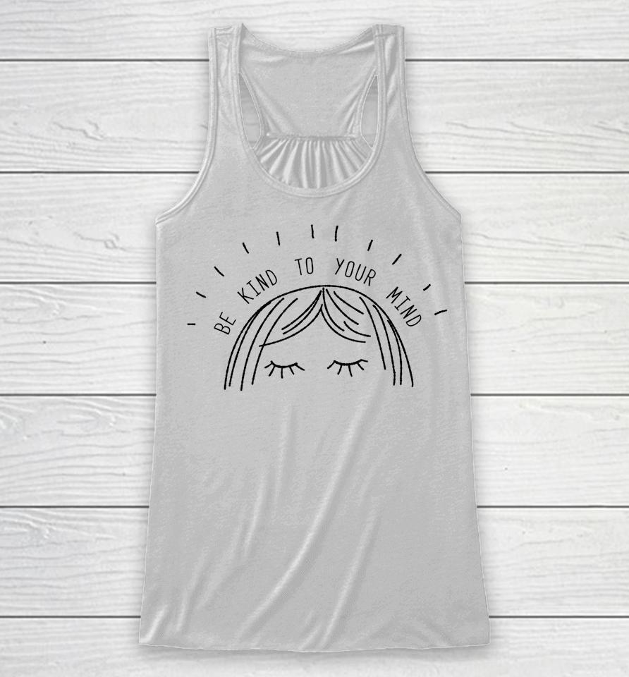 Be Kind To Your Mind Mental Health Awareness Racerback Tank
