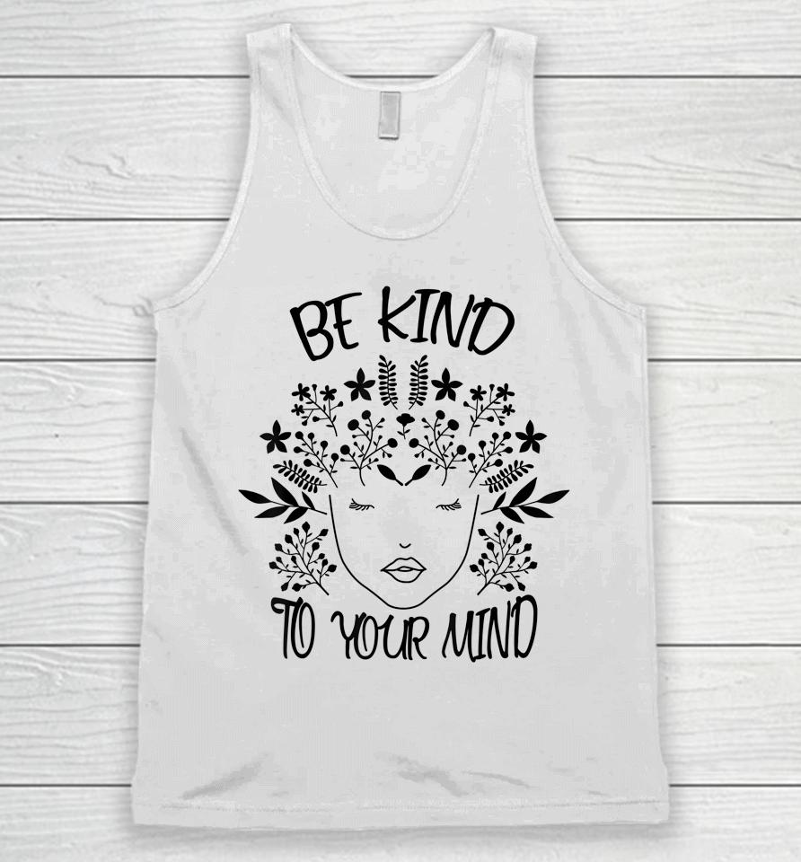 Be Kind To Your Mind Mental Health Awareness Unisex Tank Top