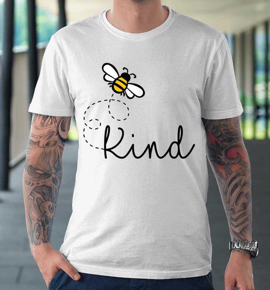 Be Kind Womens Shirt, Bumble Bee, Inspirational Teacher Love Premium T-Shirt