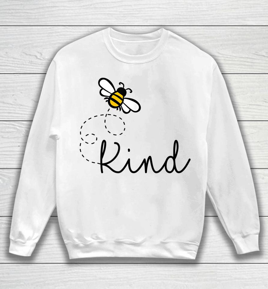 Be Kind Womens Shirt, Bumble Bee, Inspirational Teacher Love Sweatshirt